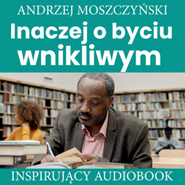 Audiobook Inaczej o byciu wnikliwym  - autor Andrzej Moszczyński   - czyta Aleksander Bromberek