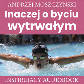 Audiobook Inaczej o byciu wytrwałym  - autor Andrzej Moszczyński   - czyta Aleksander Bromberek