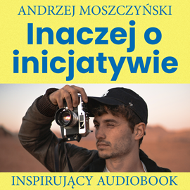 Audiobook Inaczej o inicjatywie  - autor Andrzej Moszczyński   - czyta Aleksander Bromberek