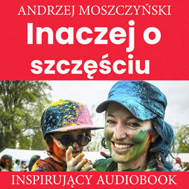 Audiobook Inaczej o szczęściu  - autor Andrzej Moszczyński   - czyta Aleksander Bromberek