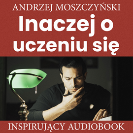 Audiobook Inaczej o uczeniu się  - autor Andrzej Moszczyński   - czyta Aleksander Bromberek