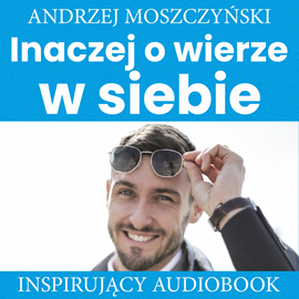 Audiobook Inaczej o wierze w siebie  - autor Andrzej Moszczyński   - czyta Aleksander Bromberek