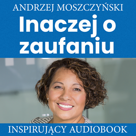 Audiobook Inaczej o zaufaniu  - autor Andrzej Moszczyński   - czyta Aleksander Bromberek