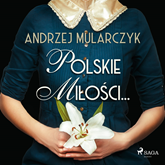 Audiobook Polskie miłości...  - autor Andrzej Mularczyk   - czyta Adrian Kowarzyk