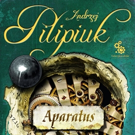 Audiobook Aparatus  - autor Andrzej Pilipiuk   - czyta Maciej Kowalik