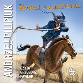 Audiobook Faceci w gumofilcach  - autor Andrzej Pilipiuk   - czyta Grzegorz Pawlak