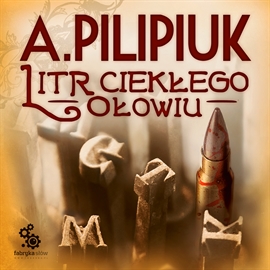 Audiobook Litr ciekłego ołowiu  - autor Andrzej Pilipiuk   - czyta Maciej Kowalik