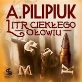 Audiobook Litr ciekłego ołowiu  - autor Andrzej Pilipiuk   - czyta Maciej Kowalik