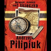 Audiobook Norweski dziennik. Tom 1 - Ucieczka  - autor Andrzej Pilipiuk   - czyta Maciej Więckowski