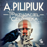 Audiobook Przyjaciel człowieka  - autor Andrzej Pilipiuk   - czyta Maciej Kowalik