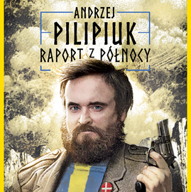 Audiobook Raport z Północy  - autor Andrzej Pilipiuk   - czyta Leszek Filipowicz