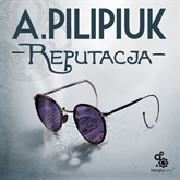 Audiobook Reputacja  - autor Andrzej Pilipiuk   - czyta Maciej Kowalik