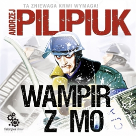 Audiobook Wampir z MO  - autor Andrzej Pilipiuk   - czyta Maciej Kowalik