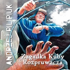 Audiobook Zagadka Kuby Rozpruwacza. Tom 4.  - autor Andrzej Pilipiuk   - czyta Grzegorz Pawlak