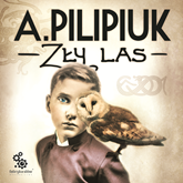 Audiobook Zły las  - autor Andrzej Pilipiuk   - czyta Maciej Kowalik