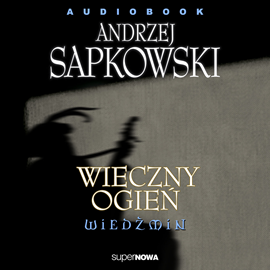 Audiobook Wiedźmin 2.3 - Wieczny ogień  - autor Andrzej Sapkowski   - czyta zespół aktorów