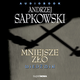 Audiobook Wiedźmin 1.3 - Mniejsze zło  - autor Andrzej Sapkowski   - czyta zespół aktorów
