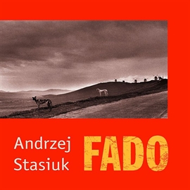 Audiobook Fado  - autor Andrzej Stasiuk   - czyta Ksawery Jasieński