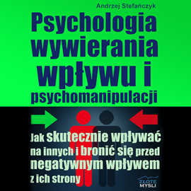 Audiobook Psychologia wywierania wpływu i psychomanipulacji  - autor Andrzej Stefańczyk   - czyta Marcin Kardach