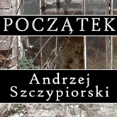 Audiobook Początek  - autor Andrzej Szczypiorski   - czyta Zbigniew Zapasiewicz