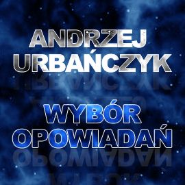 Audiobook Wybór opowiadań  - autor Andrzej Urbańczyk  