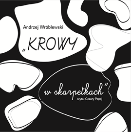 Audiobook Krowy w skarpetkach  - autor Andrzej Wróblewski   - czyta Cezary Papaj