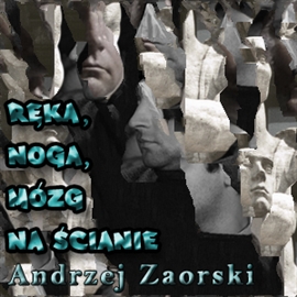 Audiobook Ręka, noga, mózg na ścianie  - autor Andrzej Zaorski   - czyta Jacek Kiss