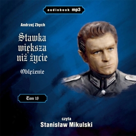 Audiobook Stawka większa niż życie. Oblężenie cz.18  - autor Andrzej Zbych   - czyta Stanisław Mikulski