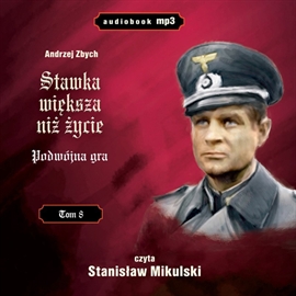 Audiobook Stawka większa niż życie. Podwójna gra cz.8  - autor Andrzej Zbych   - czyta Stanisław Mikulski