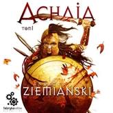 Audiobook Achaja Tom 1  - autor Andrzej Ziemiański   - czyta Joanna Jeżewska