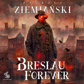 Audiobook Breslau forever  - autor Andrzej Ziemiański   - czyta Grzegorz Pawlak