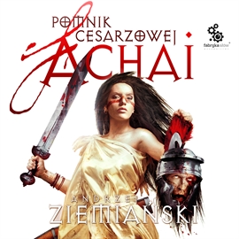 Audiobook Pomnik cesarzowej Achai t.5  - autor Andrzej Ziemiański   - czyta Wojciech Żołądkowicz