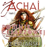 Audiobook Pomnik cesarzowej Achai t.1  - autor Andrzej Ziemiański   - czyta Wojciech Żołądkowicz