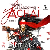 Audiobook Pomnik cesarzowej Achai t.2  - autor Andrzej Ziemiański   - czyta Wojciech Żołądkowicz