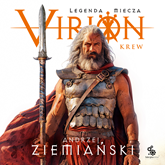 Audiobook Virion. Legenda miecza. Tom 1. Krew  - autor Andrzej Ziemiański   - czyta Grzegorz Pawlak