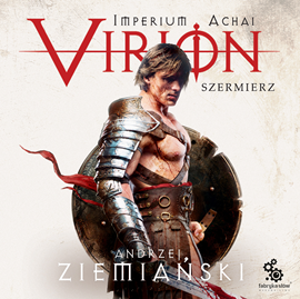 Audiobook Virion. Szermierz  - autor Andrzej Ziemiański   - czyta Grzegorz Pawlak