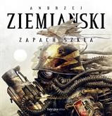 Audiobook Zapach Szkła  - autor Andrzej Ziemiański   - czyta Adam Bauman