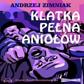 Audiobook Klatka pełna aniołów  - autor Andrzej Zimniak   - czyta Roch Siemianowski