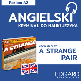 Audiobook Angielski z kryminałem A Strange Pair  - autor Kevin Hadley;Katarzyna Zimnoch   - czyta zespół aktorów