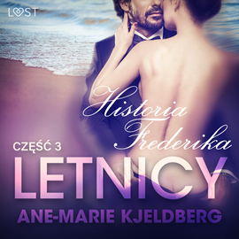 Audiobook Letnicy 3: Historia Frederika - opowiadanie erotyczne  - autor Ane-Marie Kjeldberg   - czyta Joanna Domańska