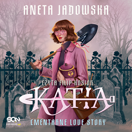 Audiobook Katia. Cmentarne love story  - autor Aneta Jadowska   - czyta Filip Kosior