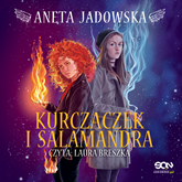 Audiobook Kurczaczek i Salamandra  - autor Aneta Jadowska   - czyta Laura Breszka