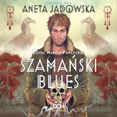 Audiobook Szamański blues  - autor Aneta Jadowska   - czyta Marcin Popczyński