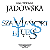 Audiobook Szamański blues  - autor Aneta Jadowska   - czyta Kamil Pruban