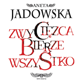 Audiobook Zwycięzca bierze wszystko  - autor Aneta Jadowska   - czyta Zofia Niwicka