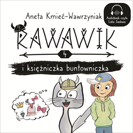 Audiobook Rawawik i księżniczka buntowniczka  - autor Aneta Kmieć-Wawrzyniak   - czyta Lidia Sadowa