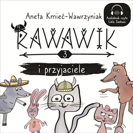 Audiobook Rawawik i przyjaciele  - autor Aneta Kmieć-Wawrzyniak   - czyta Lidia Sadowa