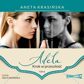 Audiobook Adela. Tom 1. Krok w przeszłość  - autor Aneta Krasińska   - czyta Aneta Krasińska