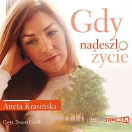 Audiobook Gdy nadeszło życie  - autor Aneta Krasińska   - czyta Donata Cieślik