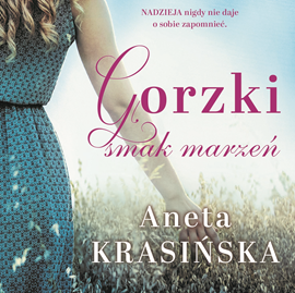 Audiobook Gorzki smak marzeń  - autor Aneta Krasińska   - czyta Magdalena Emilianowicz